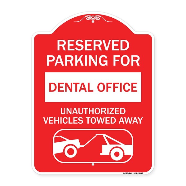 Reserved Parking for Dental Office Unauthorized Vehicles Towed Away Alum, 18" x 24", RW-1824-23119